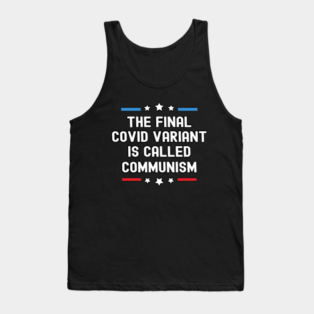 The Final Covid Variant Is Called Communism Funny Political Tank Top by MFK_Clothes